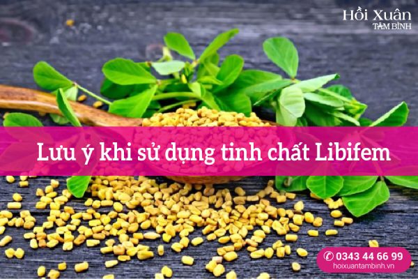 lưu ý khi sử dụng tinh chất Libifem